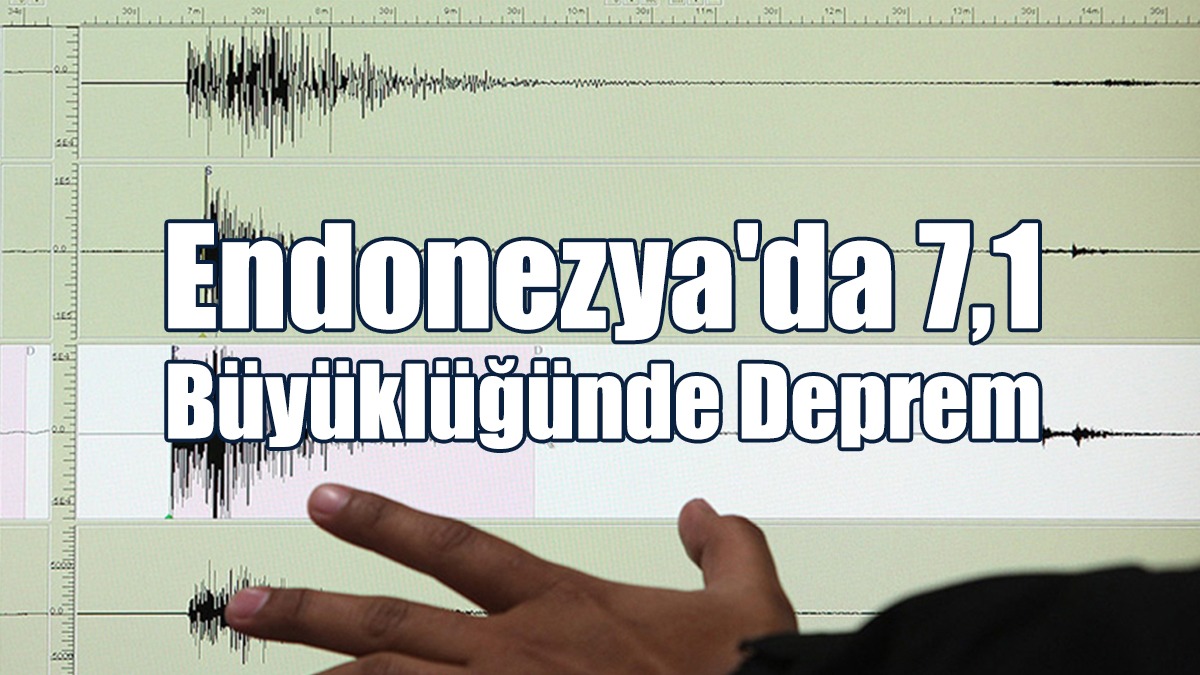Endonezya'da 7,1 Büyüklüğünde Deprem