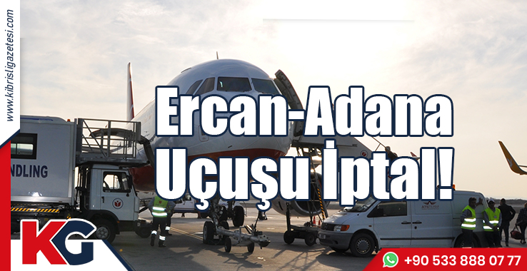 Ercan-Adana Uçuşu İptal Edildi