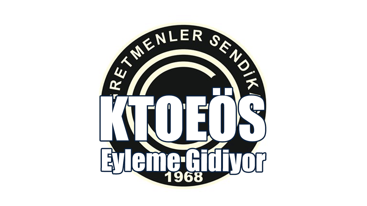 KTOEÖS Eyleme Gidiyor