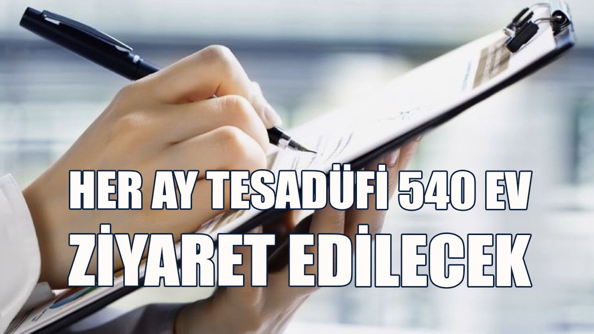“Hanehalkı İşgücü Araştırması" İçin Her Ay 540 Ev Ziyaret Edilecek