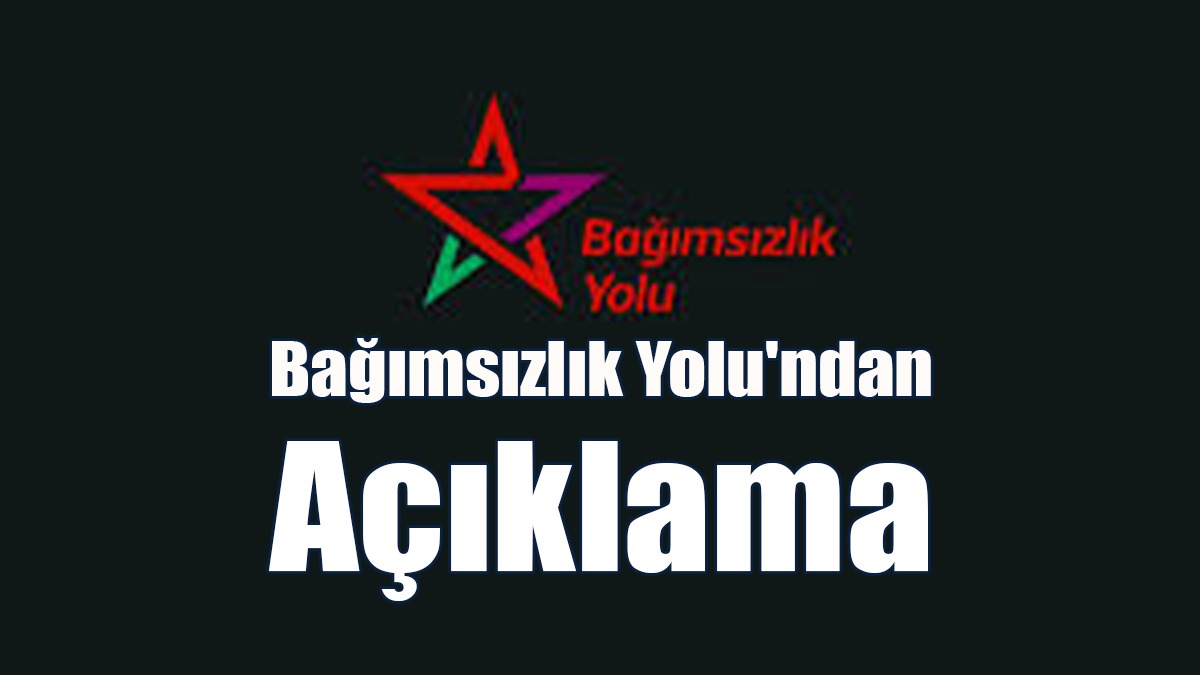 Bağımsızlık Yolu'ndan Açıklama