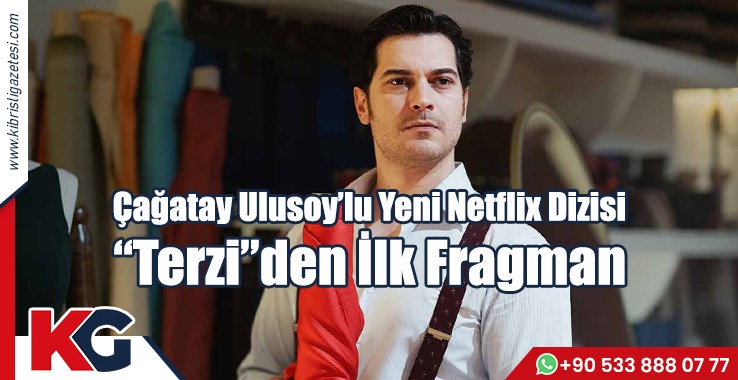 Çağatay Ulusoy’lu Yeni Netflix Dizisi “Terzi”den İlk Fragman