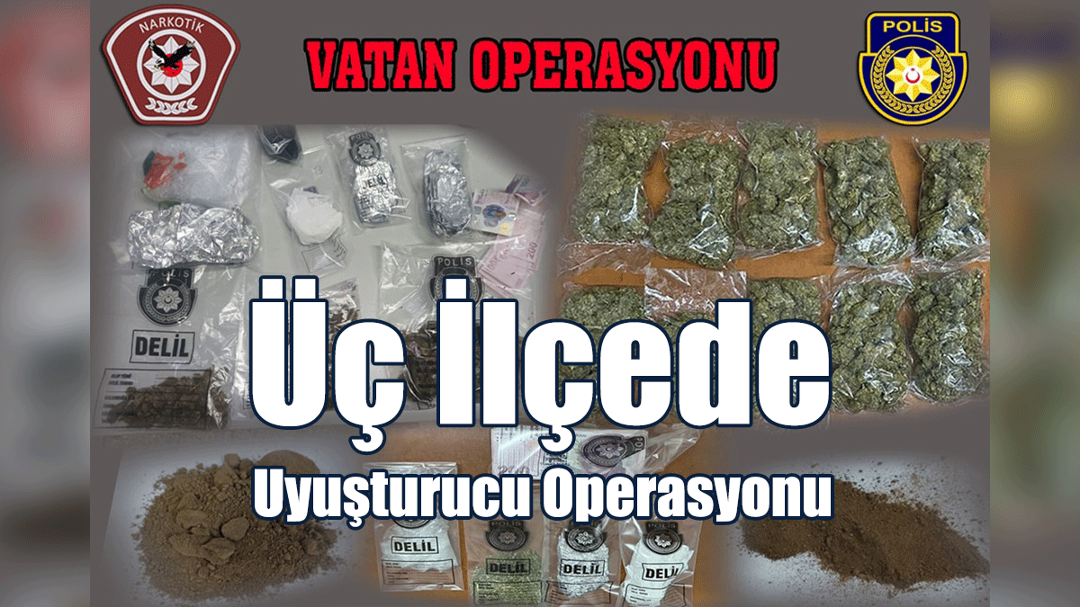 Üç İlçede Uyuşturucu Operasyonu: 11 kişi tutuklandı