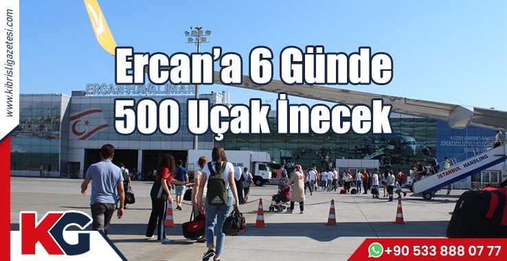 Ercan’a 6 Günde 500 Uçak İnecek