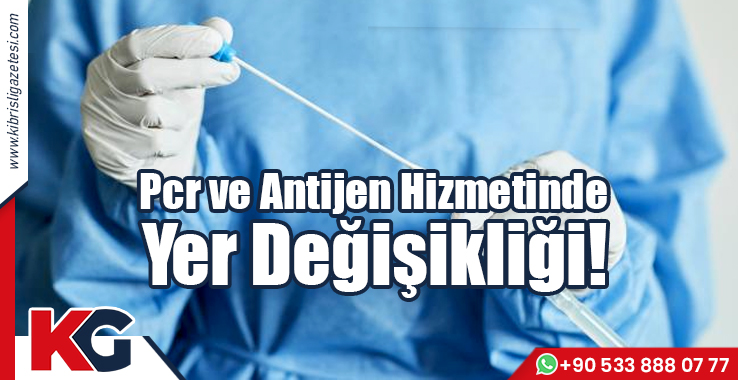 Pcr ve Antijen Hizmetinde Yer Değişikliği!