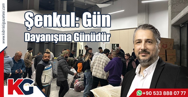 Şenkul: Gün Dayanışma Günüdür