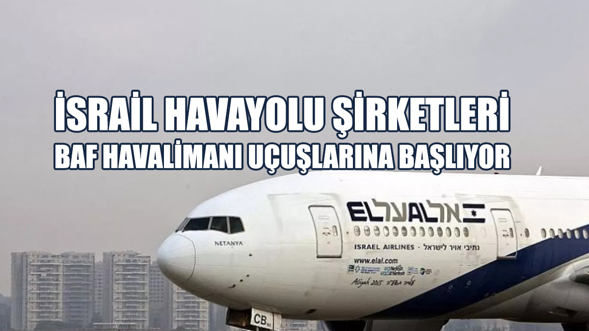 İsrail Havayolu Şirketleri, Baf Havalimanı Uçuşlarına Başlıyor