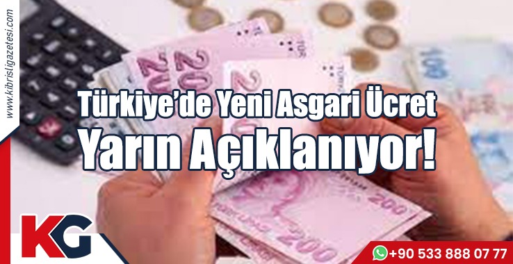 Türkiye’de Yeni Asgari Ücret Yarın Açıklanıyor!