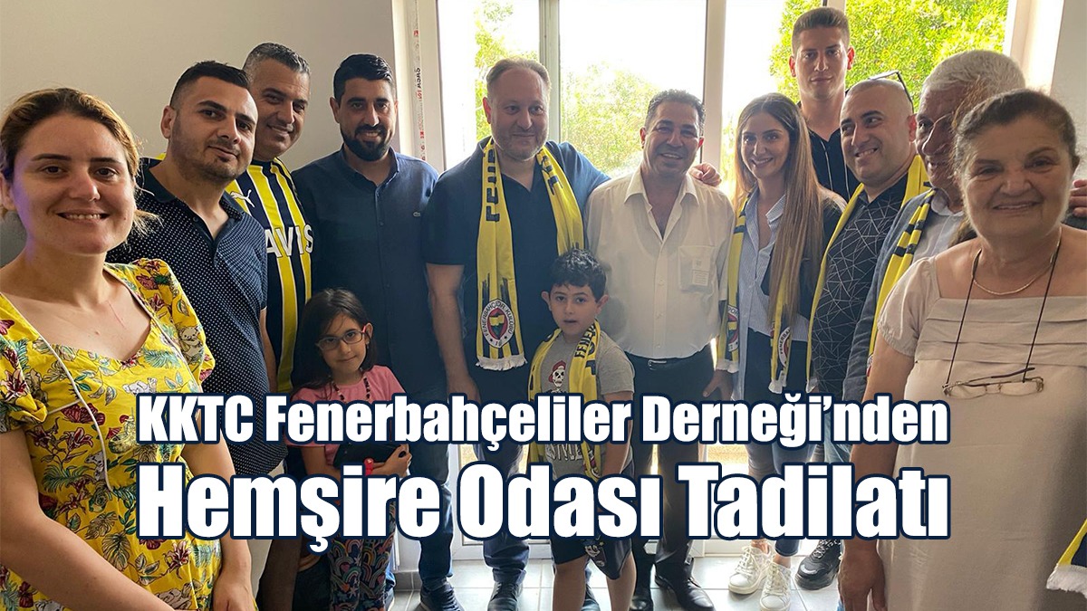 KKTC Fenerbahçeliler Derneği’nden Hemşire Odası Tadilatı