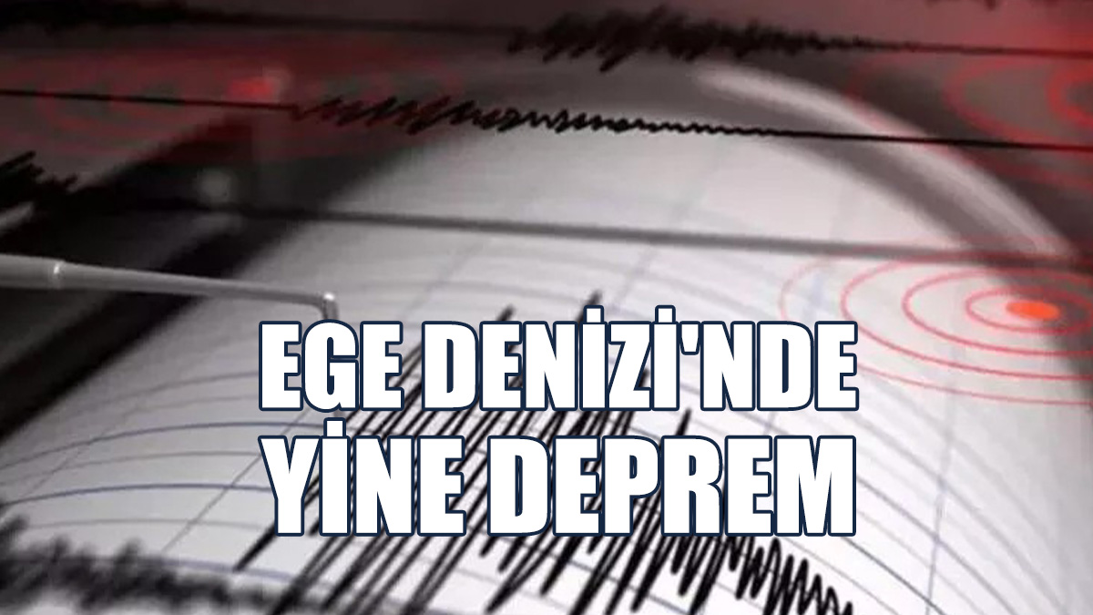 Ege Denizi'nde Yine Deprem!