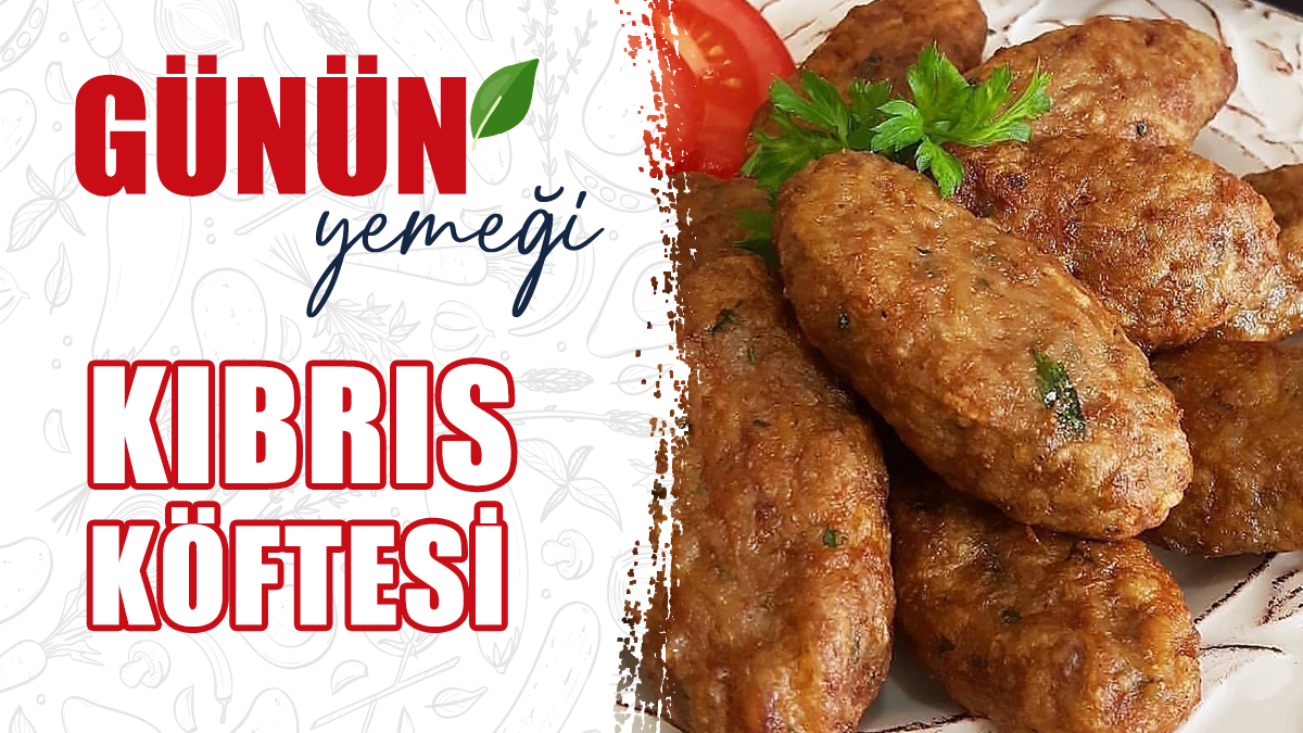 Günün Yemeği: Kıbrıs Köftesi
