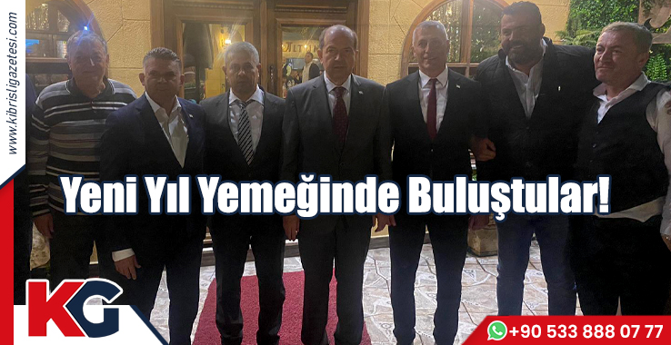 Yeni Yıl Yemeğinde Buluştular!