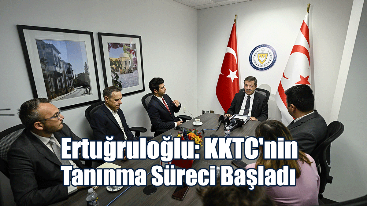 Ertuğruloğlu: KKTC'nin Tanınma Süreci Başladı