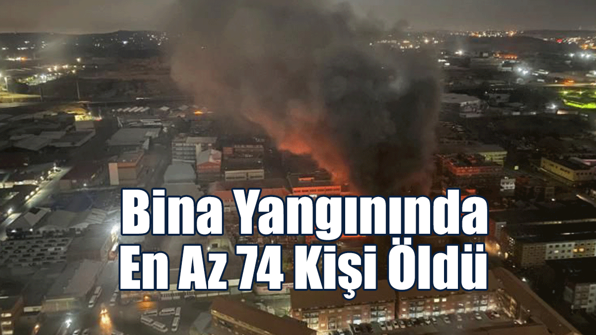 Johannesburg’daki Bina Yangınında En Az 74 Kişi Öldü