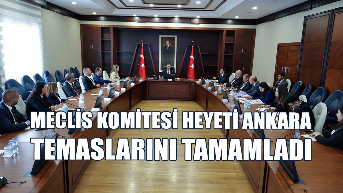 Heyet Ankara’da Bakanlıklarda Görüşmeler Gerçekleştirdi