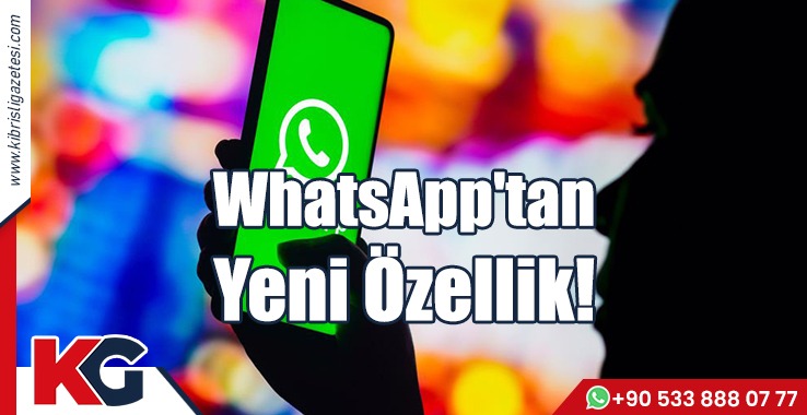 WhatsApp'tan Yeni Özellik!