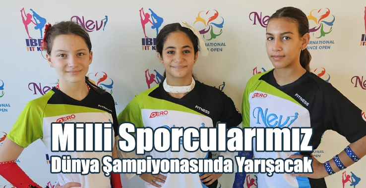 Milli Sporcularımız Dünya Şampiyonasında Yarışacak