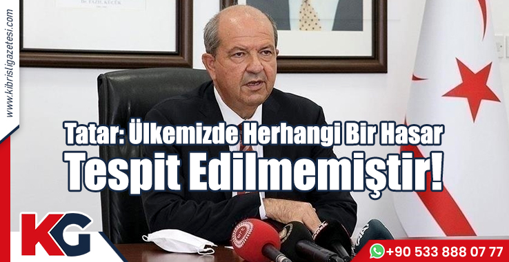 Tatar: Ülkemizde Herhangi Bir Hasar Tespit Edilmemiştir