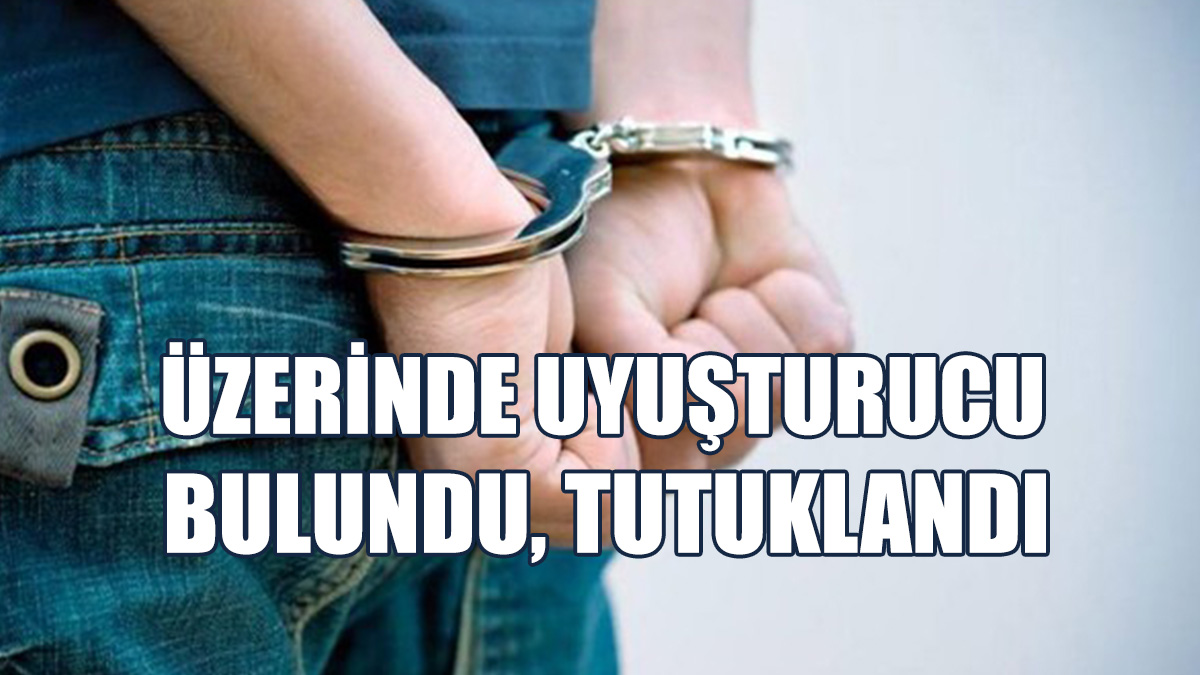 Uyuşturucu Tasarrufundan Tutuklandı