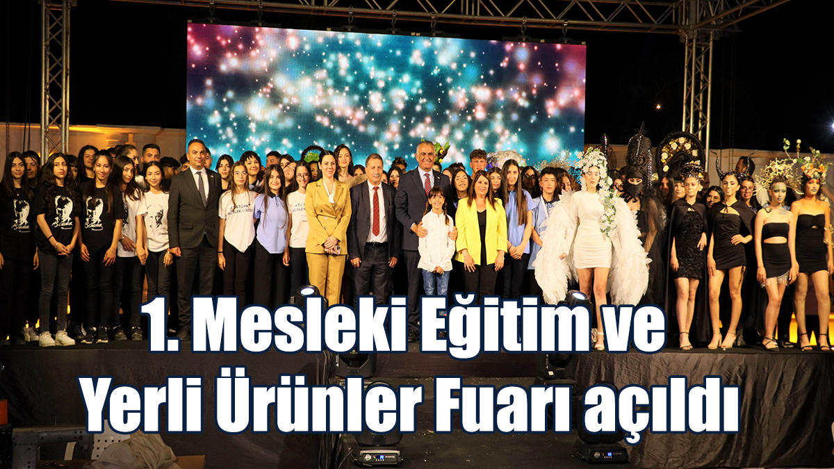 1. Mesleki Eğitim ve Yerli Ürünler Fuarı Açıldı