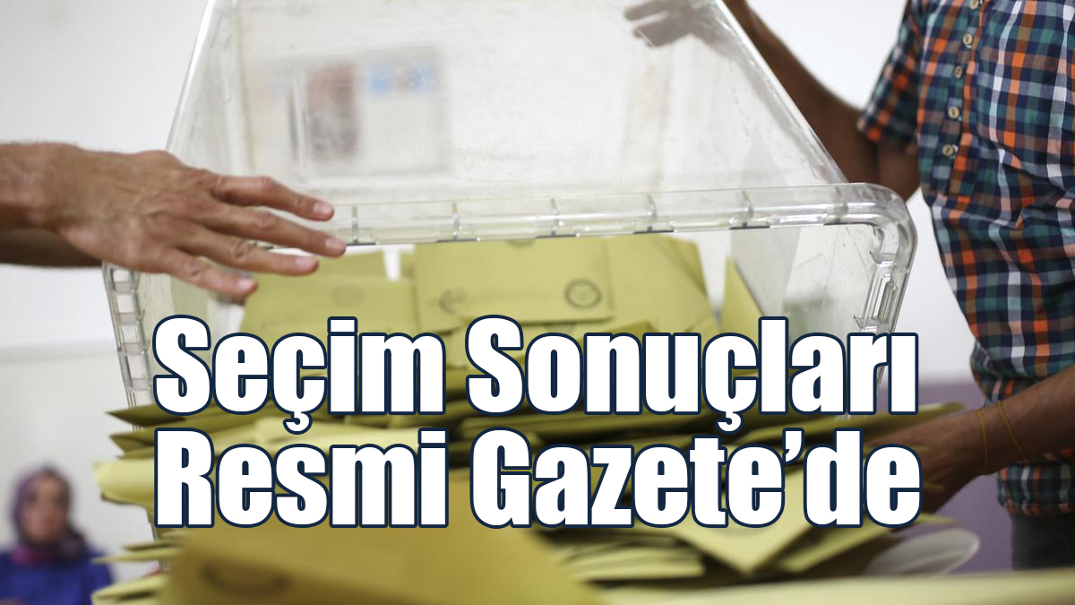 Seçim Sonuçları Resmi Gazete'de