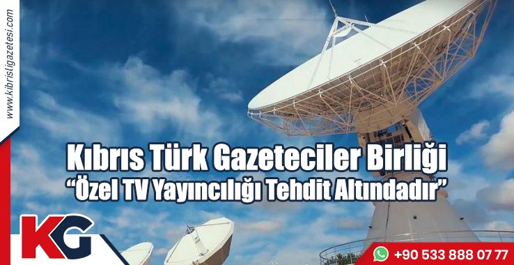Gazeteciler Birliği: Özel TV Yayıncılığı Tehdit Altındadır