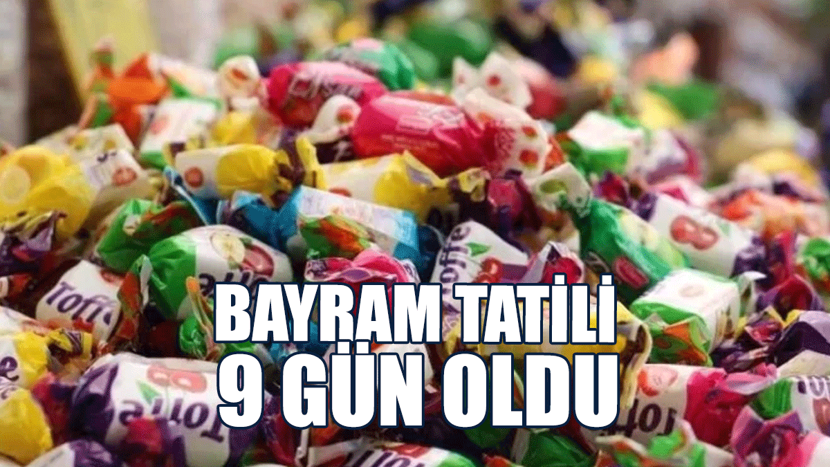 Bayram Tatili 9 Gün Oldu