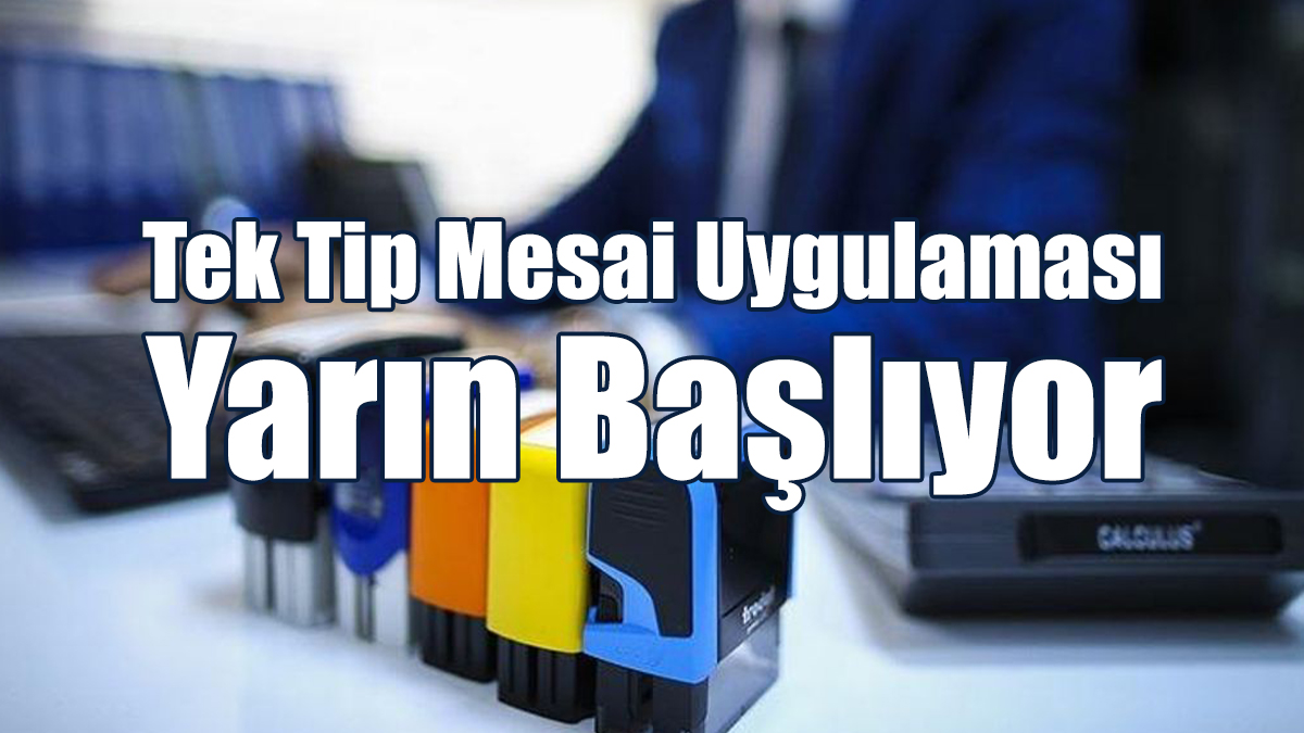 Tek Tip Mesai Uygulaması Yarın Başlıyor