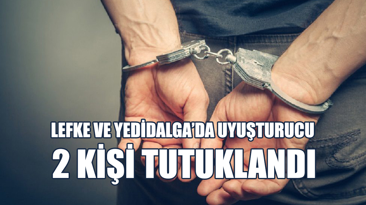 Lefke Ve Yedidalga’da Uyuşturucu