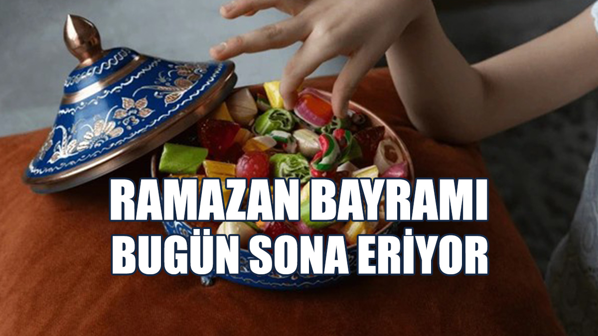 Ramazan Bayramı Bugün Sona Eriyor