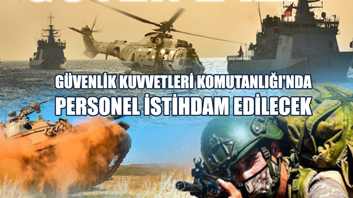 Güvenlik Kuvvetleri Komutanlığı'nda Personel İstihdam Edilecek