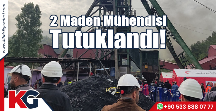 2 Maden Mühendisi Tutuklandı!