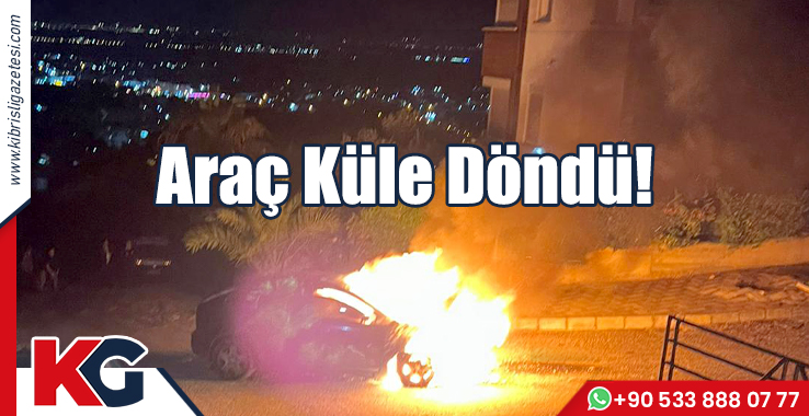 Araç Küle Döndü!