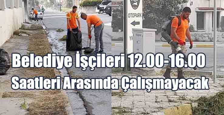 Belediye İşçileri 12.00-16.00 Saatleri Arasında Çalışmayacak