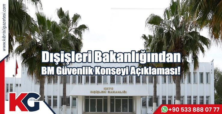 Dışişleri Bakanlığından BM Güvenlik Konseyi Açıklaması!
