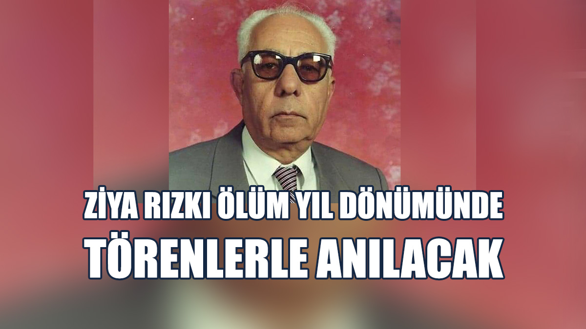 Ziya Rızkı Anılacak