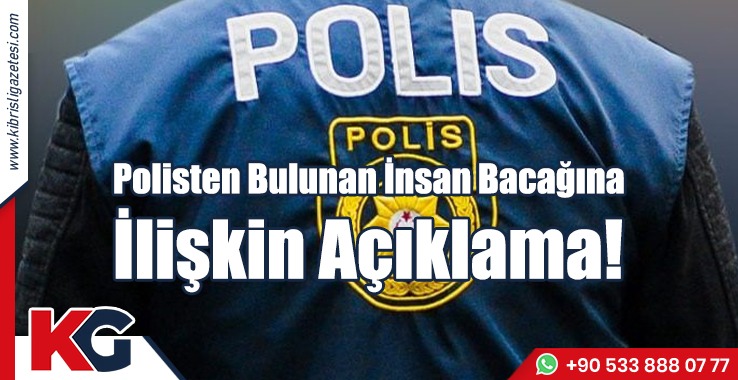 Polisten Bulunan İnsan Bacağına İlişkin Açıklama!