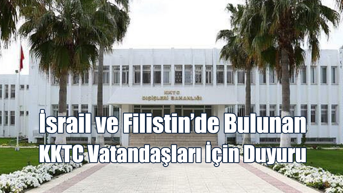 İsrail ve Filistin’de Bulunan KKTC Vatandaşları İçin Duyuru