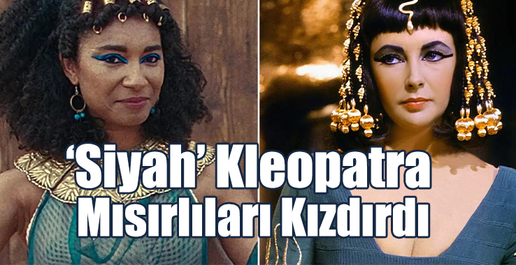 ‘Siyah’ Kleopatra Mısırlıları Kızdırdı