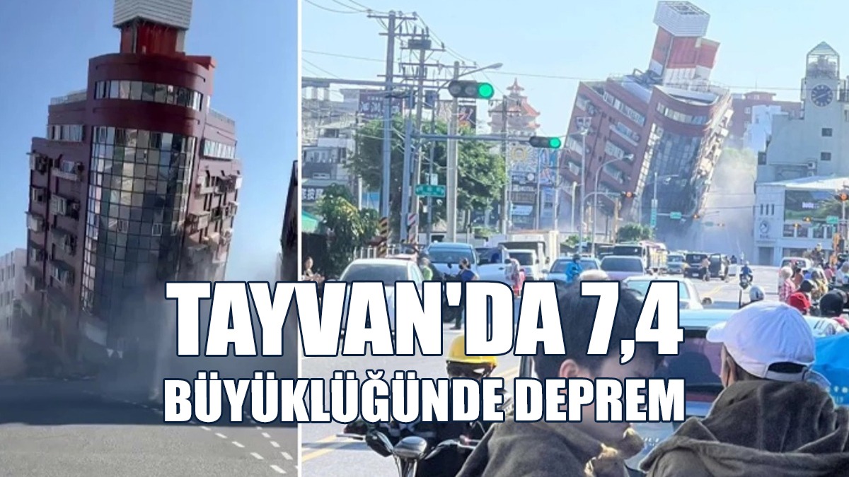 Tayvan'da 7,4 Büyüklüğünde Deprem