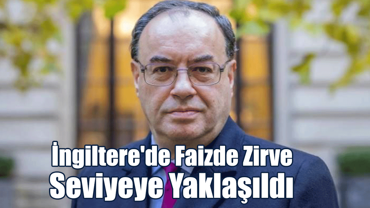 İngiltere'de Faizde Zirve Seviyeye Yaklaşıldı
