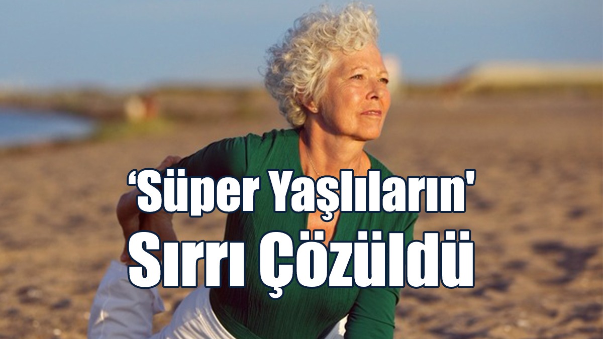 ‘Süper Yaşlıların' Uzun Yaşam Sırrı Çözüldü
