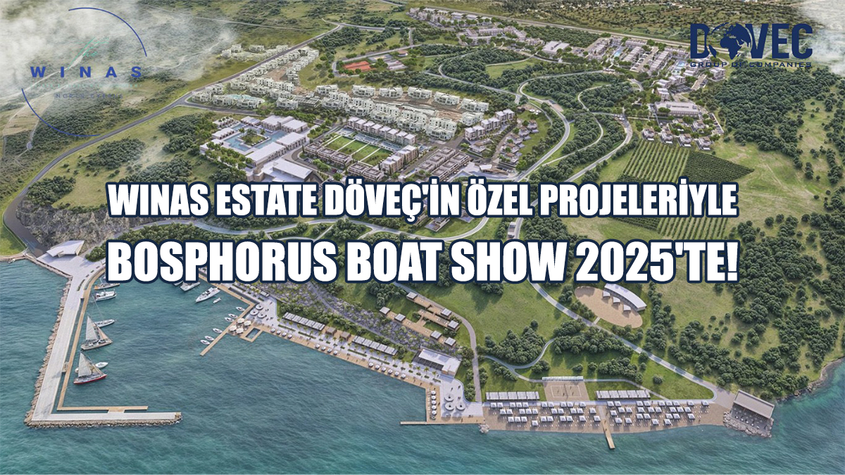 WINAS Estate, DÖVEÇ'in Özel Projeleriyle Bosphorus Boat Show 2025'te!