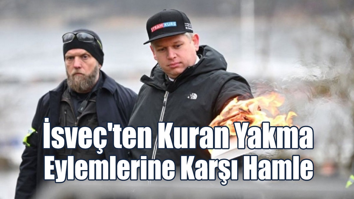 İsveç'ten Kuran Yakma Eylemlerine Karşı Hamle