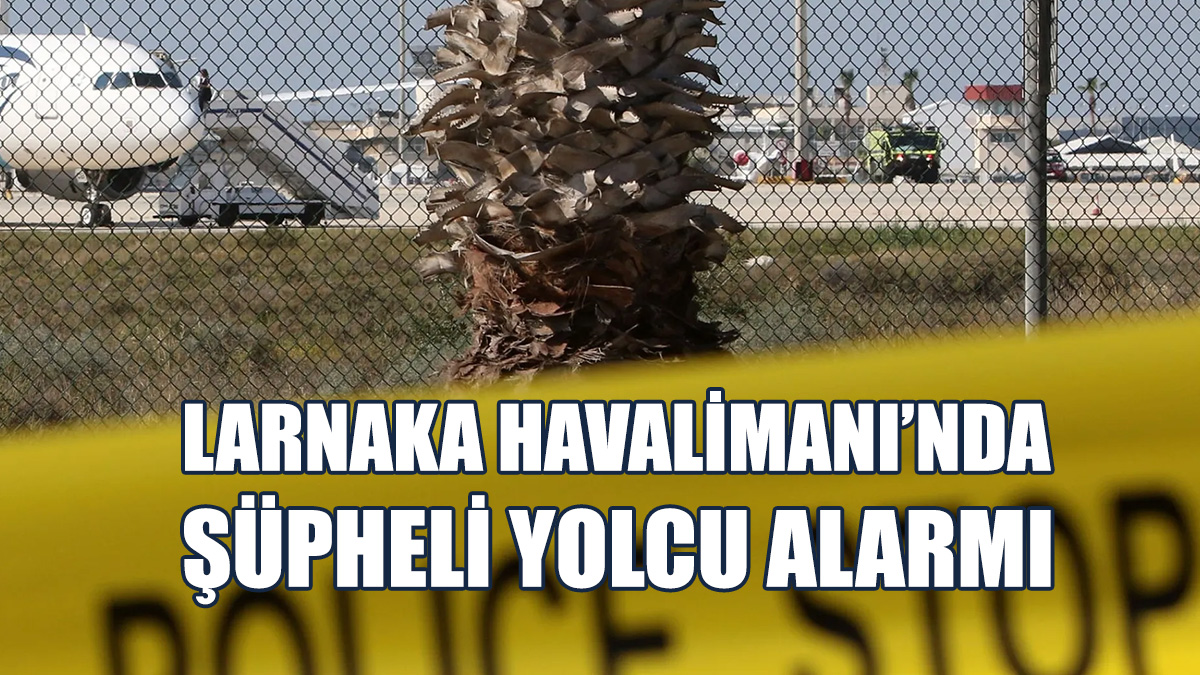 Larnaka Havalimanı'nda Kırmızı Alarm Durumuna Geçildi