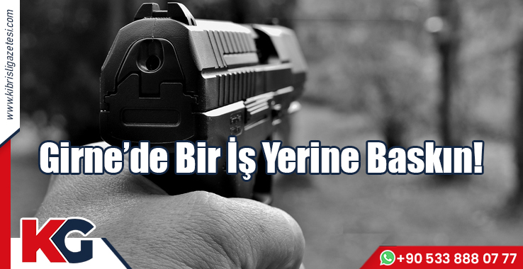 Girne'de Bir İş Yerine Baskın!