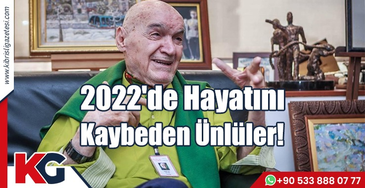 2022'de Hayatını Kaybeden Ünlüler!
