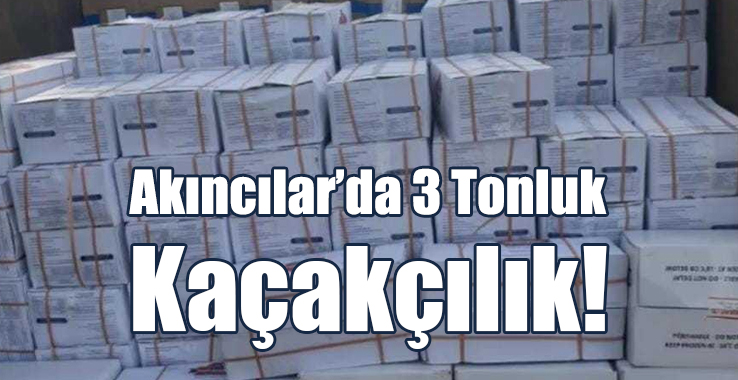 Akıncılar’da 3 Tonluk Kaçakçılık