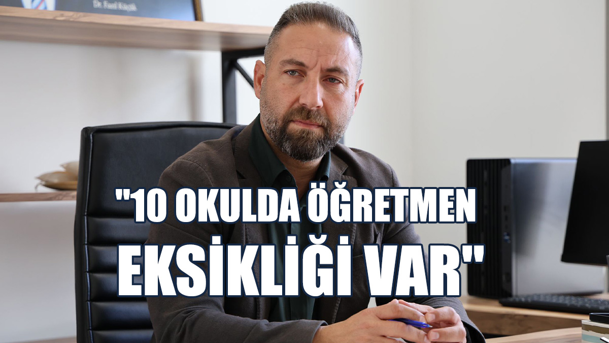 Maviş: Birçok Okulda Ciddi Öğretmen Açığı Oluştu