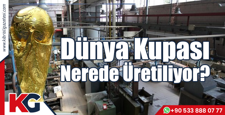Dünya Kupası Nerede Üretiliyor?